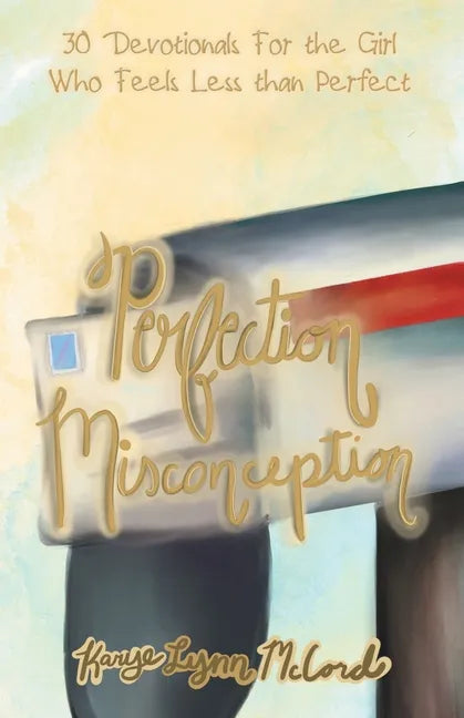 Perfection Misconception: 30 Devotionals for the Girl Who Feels Less Than Perfect - Paperback