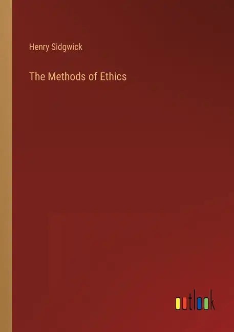 The Methods of Ethics - Paperback