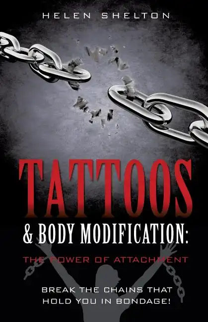 Tattoos & Body Modification: The Power of Attachment - Paperback