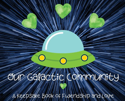 Our Galactic Community: A Keepsake Book of Fwendship and Love - Hardcover