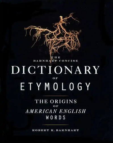 Barnhart Concise Dictionary of Etymology - Hardcover