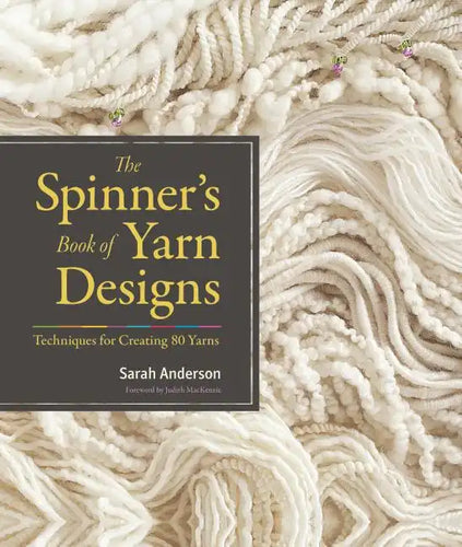 The Spinner's Book of Yarn Designs: Techniques for Creating 80 Yarns - Hardcover