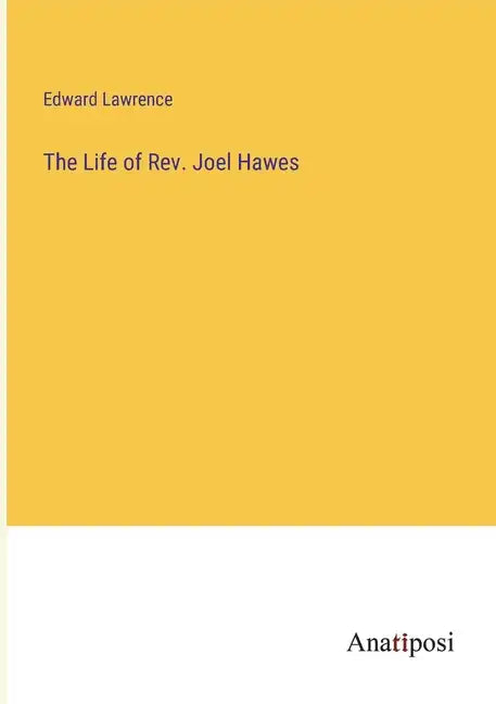 The Life of Rev. Joel Hawes - Paperback