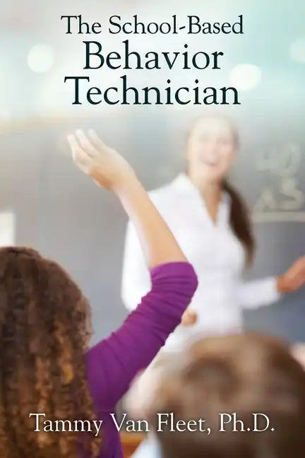 The School-Based Behavior Technician - Paperback
