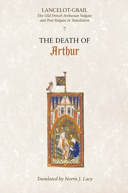 Lancelot-Grail: 7. the Death of Arthur: The Old French Arthurian Vulgate and Post-Vulgate in Translation - Paperback