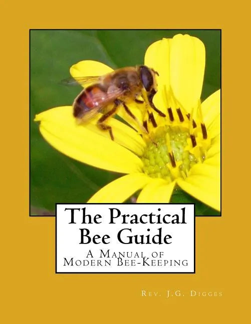 The Practical Bee Guide: A Manual of Modern Bee-Keeping - Paperback