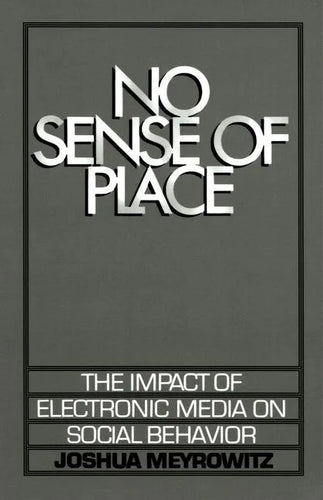 No Sense of Place: The Electronic Media on Social Behavior - Paperback