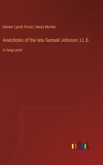 Anecdotes of the late Samuel Johnson, LL.D.: in large print - Hardcover