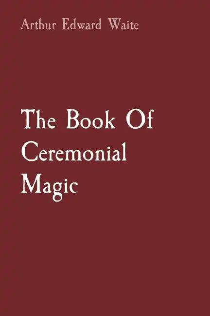 The Book Of Ceremonial Magic - Paperback