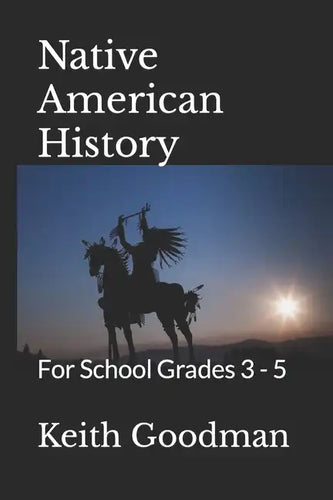 Native American History: For School Grades 3 - 5 - Paperback