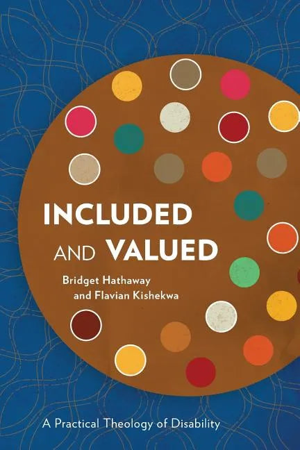 Included and Valued: A Practical Theology of Disability - Paperback
