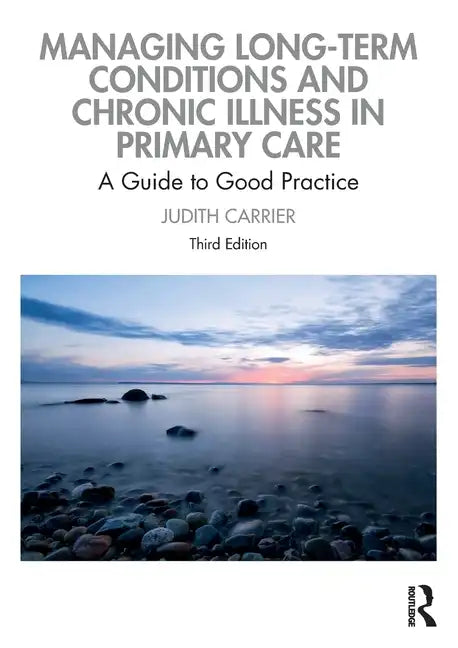 Managing Long-term Conditions and Chronic Illness in Primary Care: A Guide to Good Practice - Paperback