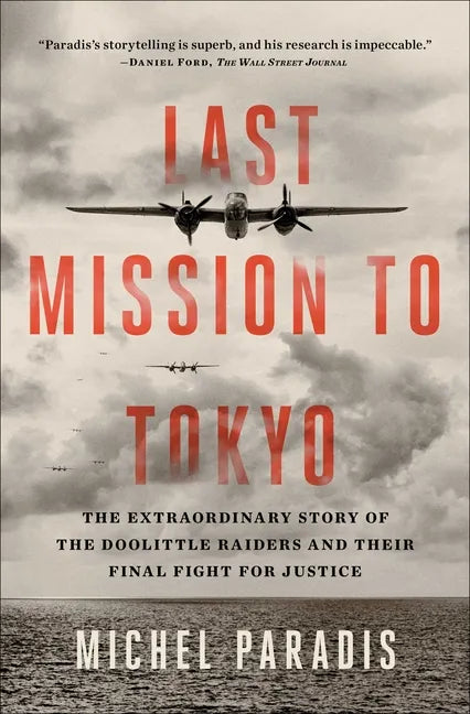 Last Mission to Tokyo: The Extraordinary Story of the Doolittle Raiders and Their Final Fight for Justice - Paperback