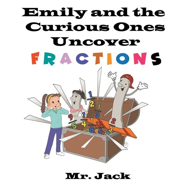 Emily and the Curious Ones Uncover Fractions - Paperback