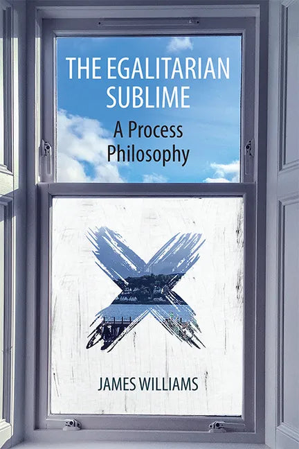 The Egalitarian Sublime: A Process Philosophy - Paperback