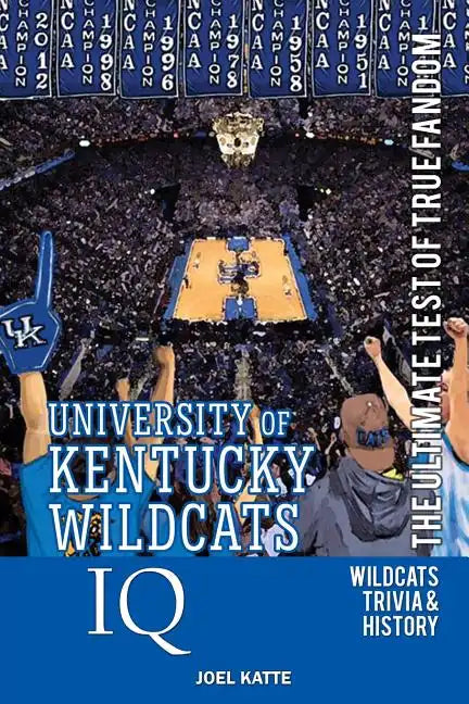 University of Kentucky Wildcats Basketball IQ: The Ultimate Test of True Fandom - Paperback