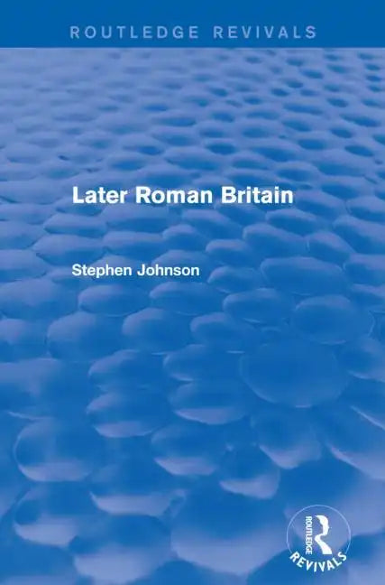 Later Roman Britain (Routledge Revivals) - Paperback