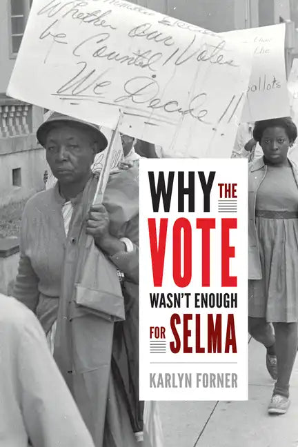 Why the Vote Wasn't Enough for Selma - Paperback