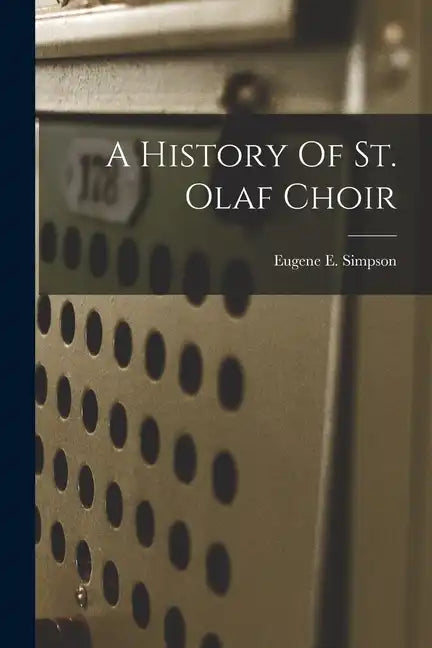 A History Of St. Olaf Choir - Paperback