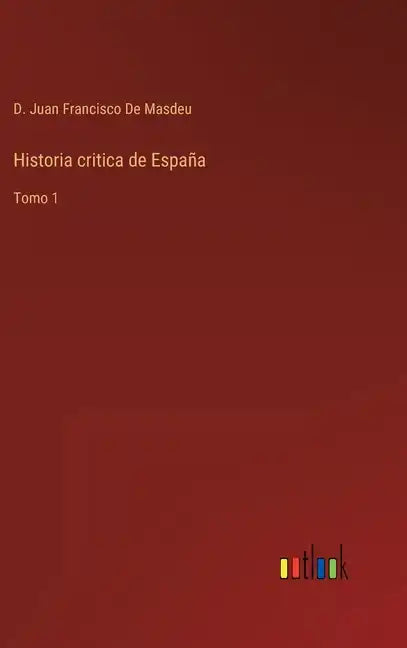 Historia critica de España: Tomo 1 - Hardcover