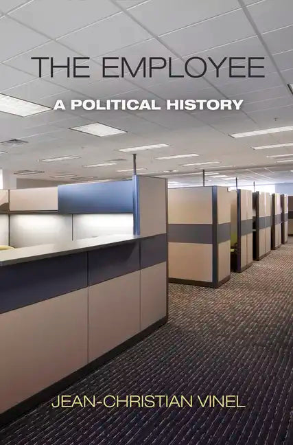 The Employee: A Political History - Hardcover