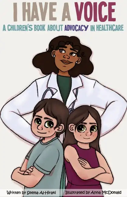 I Have A Voice: A Children's Book About Advocacy in Healthcare - Paperback