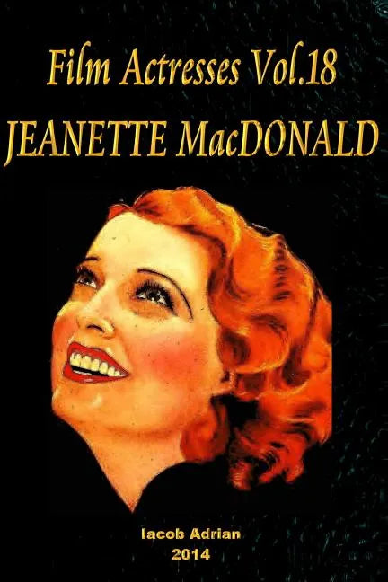 Film Actresses Vol.18 JEANETTE MacDONALD: Part 1 - Paperback