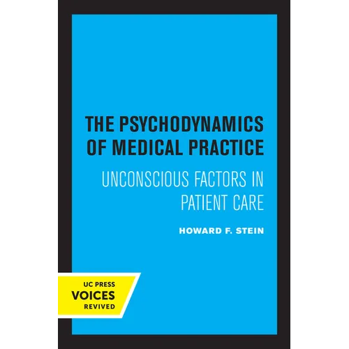 The Psychodynamics of Medical Practice: Unconscious Factors in Patient Care - Paperback