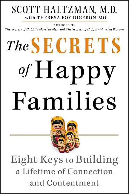 The Secrets of Happy Families: Eight Keys to Building a Lifetime of Connection and Contentment - Paperback