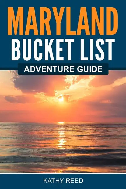 Maryland Bucket List Adventure Guide - Paperback