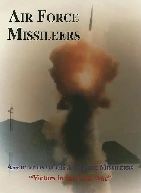 Association of the Air Force Missileers: Victors in the Cold War - Paperback