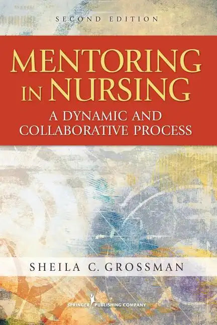Mentoring in Nursing: A Dynamic and Collaborative Process - Paperback