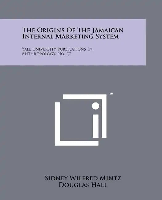 The Origins Of The Jamaican Internal Marketing System: Yale University Publications In Anthropology, No. 57 - Paperback