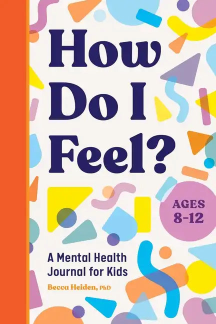 How Do I Feel?: A Mental Health Journal for Kids - Paperback