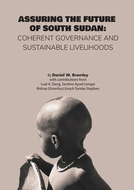 Assuring the Future of South Sudan: Coherent Governance and Sustainable Livelihoods - Paperback