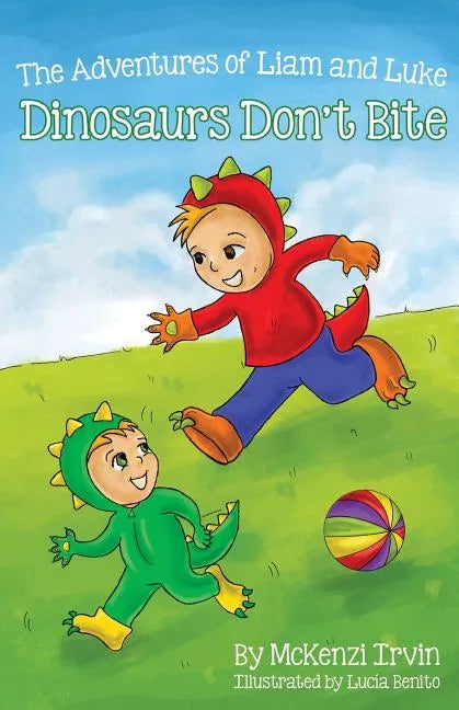 Dinosaurs Don't Bite: The Adventures of Liam and Luke - Paperback
