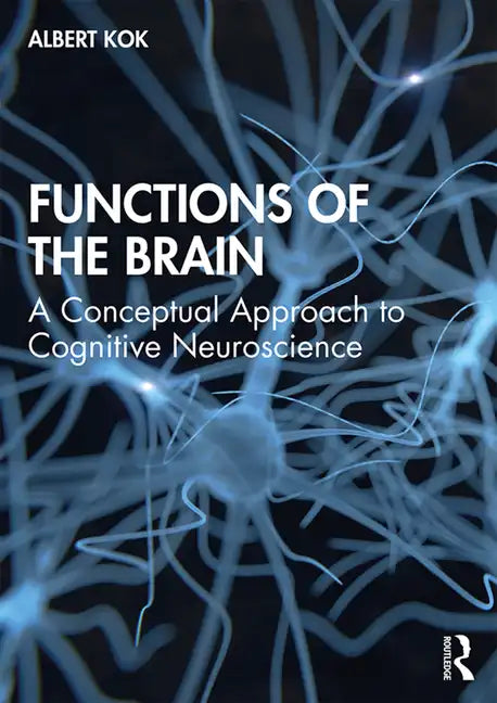 Functions of the Brain: A Conceptual Approach to Cognitive Neuroscience - Paperback