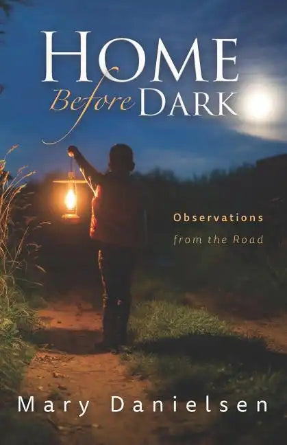 Home Before Dark: Observations From the Road - Paperback