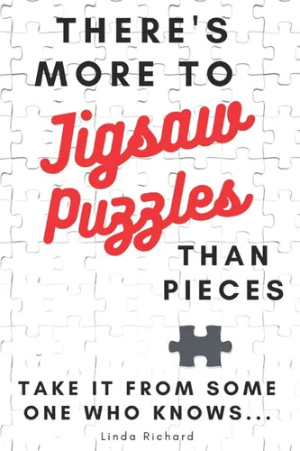 There's More to Jigsaw Puzzles Than Pieces: Take it from someone who knows. - Paperback