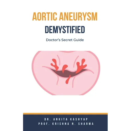 Aortic Aneurysm Demystified: Doctor's Secret Guide - Paperback