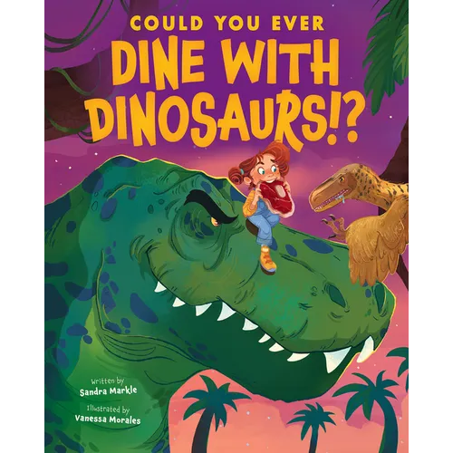 Could You Ever Dine with Dinosaurs!? - Hardcover