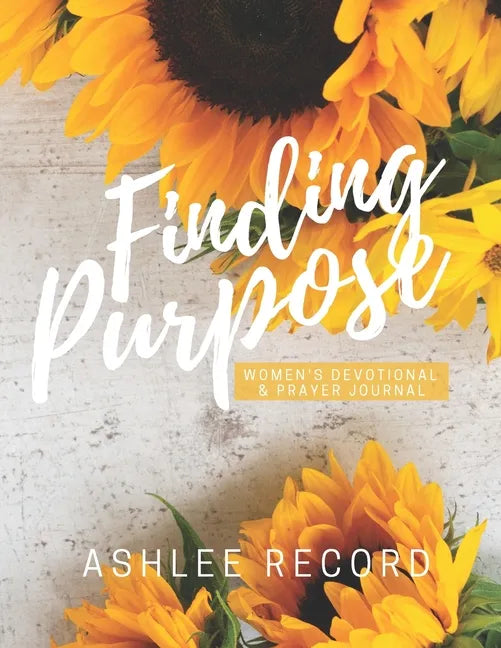 Finding Purpose: Women's Devotional & Prayer Journal - Paperback