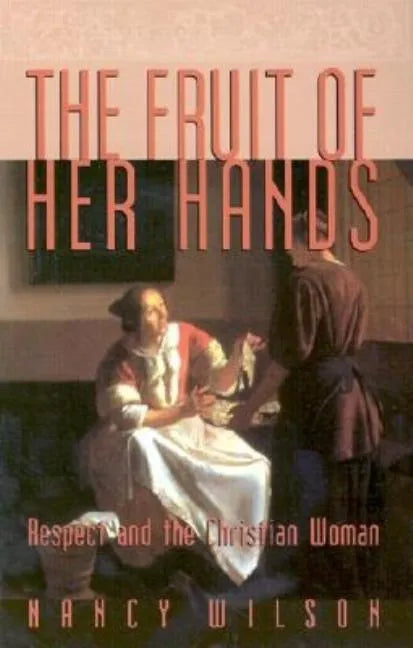 The Fruit of Her Hands: Respect and the Christian Woman - Paperback
