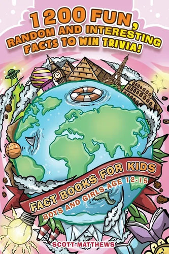 1200 Fun, Random & Interesting Facts To Win Trivia! - Fact Books For Kids (Boys and Girls Age 12 - 15) - Paperback