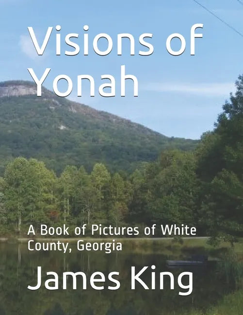 Visions of Yonah: A Book of Pictures of White County, Georgia - Paperback