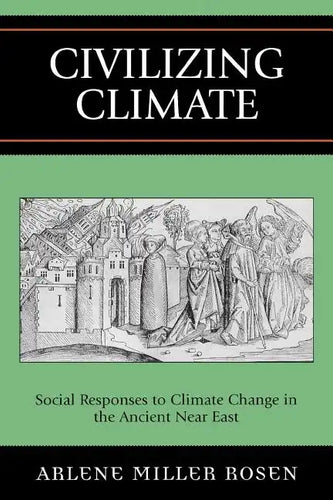 Civilizing Climate: Social Responses to Climate Change in the Ancient Near East - Paperback