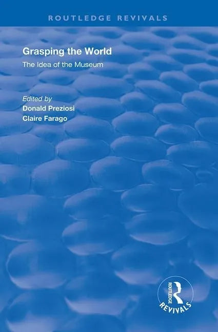 Grasping the World: The Idea of the Museum - Paperback