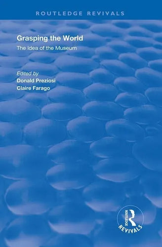 Grasping the World: The Idea of the Museum - Paperback
