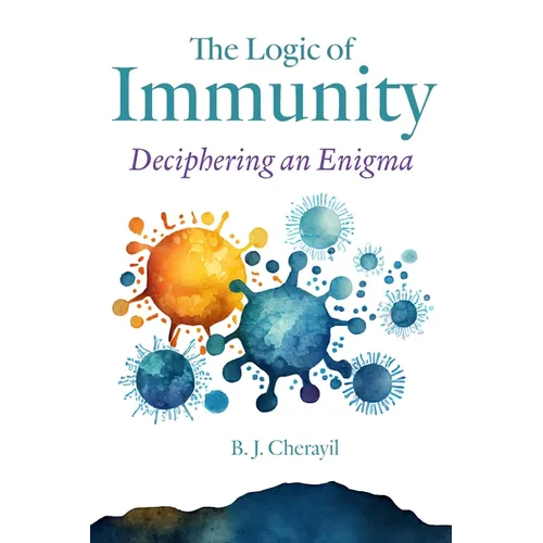 The Logic of Immunity: Deciphering an Enigma - Hardcover