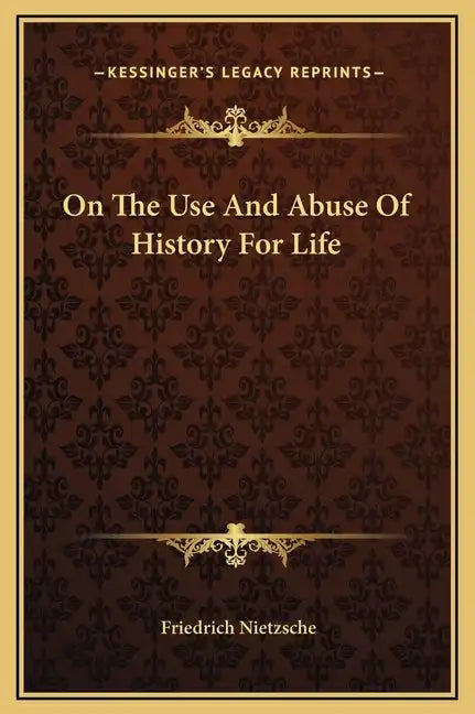 On the Use and Abuse of History for Life - Hardcover